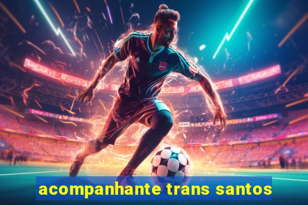 acompanhante trans santos